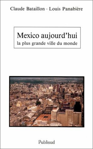 Mexico aujourd'hui : La Plus Grande Ville du monde