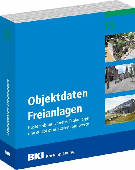 BKI Objektdaten F5 Freianlagen: Kosten abgerechneter Freianlagen und statistische Kostenkennwerte