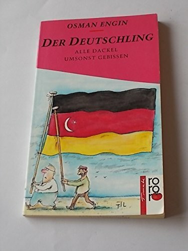 Der Deutschling: Alle Dackel umsonst gebissen (rororo / Rowohlts Rotations Romane)
