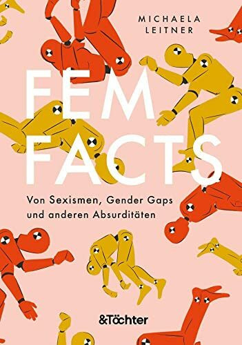 FemFacts: Von Sexismen, Gender Gaps und anderen Absurditäten. Dieses Buch ist eine feministische Bestandsaufnahme – manchmal amüsant, meistens haarsträubend.