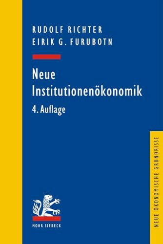 Neue Institutionenökonomik: Eine Einführung und kritische Würdigung (Neue ökonomische Grundrisse)