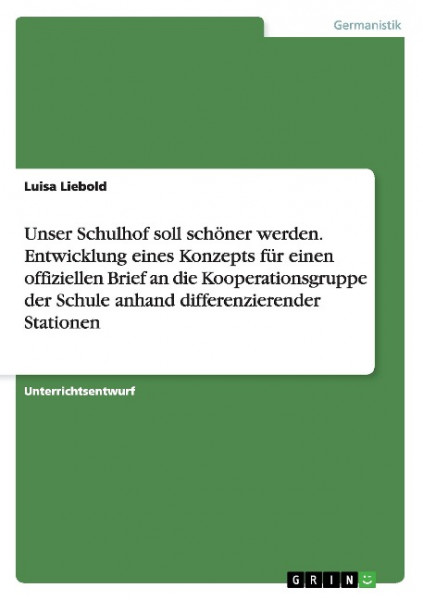 Unser Schulhof soll schöner werden. Entwicklung eines Konzepts für einen offiziellen Brief an die Ko