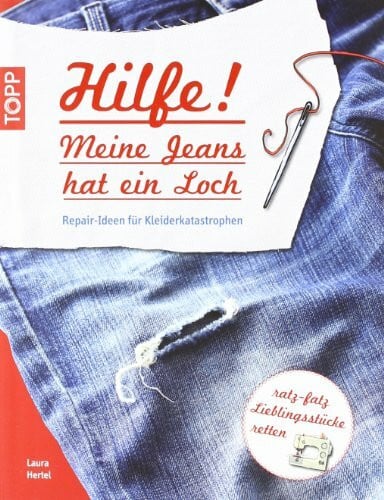 Hilfe! Meine Jeans hat ein Loch: Repair-Ideen für Kleiderkatastrophen