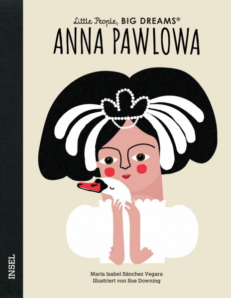 Anna Pawlowa – Little People, BIG DREAMS (Deutsche Ausgabe): Kinderbuch ab 4 Jahre