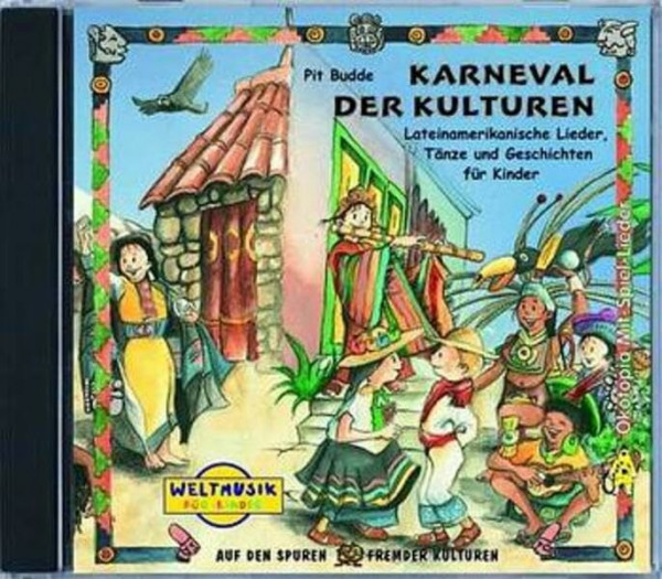 Karneval der Kulturen: Lateinamerikanische Lieder, Tänze und Geschichten für Kinder (Weltmusik für Kinder)