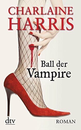 Ball der Vampire: Roman (Sookie Stackhouse, Band 6)