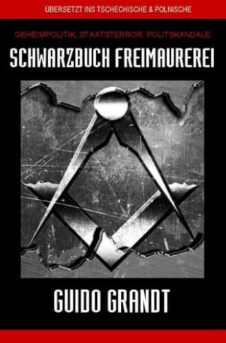 SCHWARZBUCH FREIMAUREREI: Geheimpolitik, Staatsterror, Politskandale (gugra-Media-Nostalgie)
