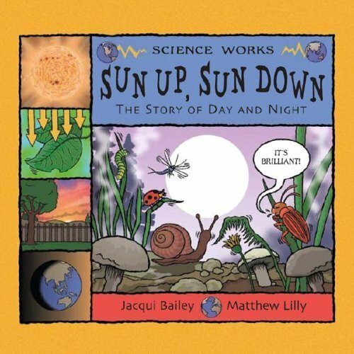 Sun Up, Sun Down: The Story of Day and Night (Science Works)