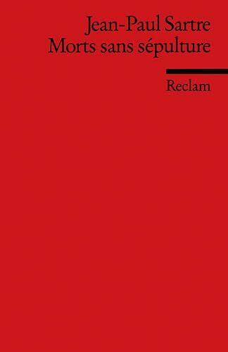 Morts sans sépulture. (Fremdsprachentexte): Sartre, Jean P – Weltliteratur in Originalversion; französisch (Reclams Universal-Bibliothek)