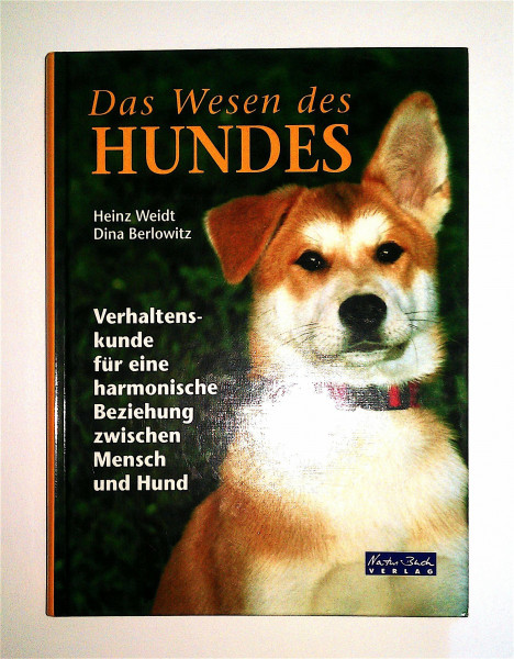Das Wesen des Hundes. Verhaltenskunde für eine harmonische Beziehung zwischen Mensch und Hund