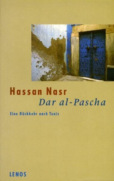 Dar al-Pascha: Eine Rückkehr nach Tunis (Zeugnisse vom Mittelmeer)