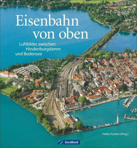 Eisenbahn von oben: Luftbilder zwischen Hindenburgdamm und Bodensee. Bahnhöfe, Brücken, Betriebswerke aus der Vogelperspektive. Deutschland von oben in einem Eisenbahn Bildband.