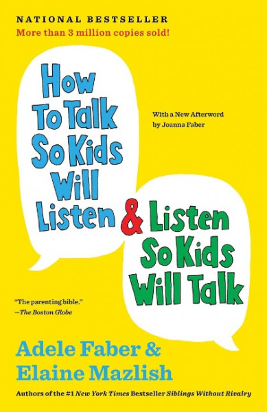 How to Talk So Kids Will Listen & Listen So Kids Will Talk