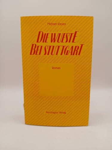 Die Wüste bei Stuttgart: Roman