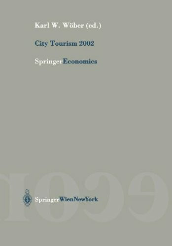 City Tourism 2002: Proceedings of European Cities Tourism's International Conference in Vienna, Austria, 2002 (Springer Economics)