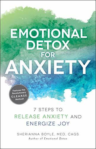 Emotional Detox for Anxiety: 7 Steps to Release Anxiety and Energize Joy Emotional Detox for Anxiety: 7 Steps to Release Anxiety and Energize Joy
