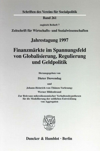 Finanzmärkte im Spannungsfeld von Globalisierung, Regulierung und Geldpolitik. Johann-Heinrich-von-Thünen-Vorlesung: Werner Hildenbrand: Zur Relevanz ... für Socialpolitik. Neue Folge; SVS 261)