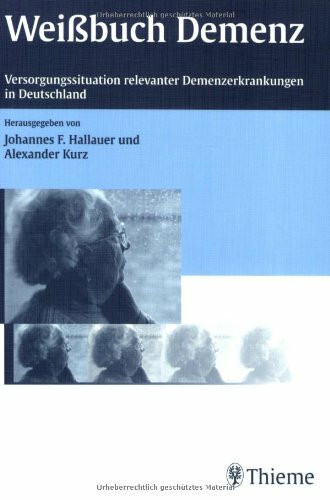 Weissbuch Demenz. Versorgungssituation relevanter Demenzerkrankungen in Deutschland