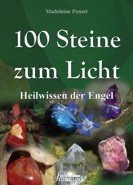 100 Steine zum Licht: Heilwissen der Engel