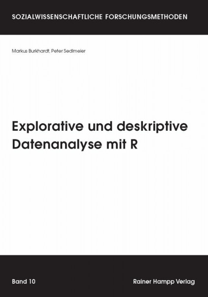 Explorative und deskriptive Datenanalyse mit R (Sozialwissenschaftliche Forschungsmethoden)