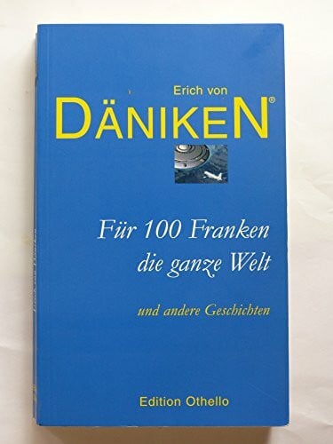 Für 100 Franken die ganze Welt: Und andere Geschichten