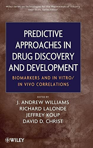 Predictive Approaches in Drug Discovery and Development: Biomarkers and In Vitro / In Vivo Correlations (Wiley Series on Technologies for the Pharmaceutical Industry)