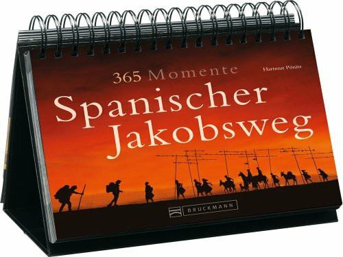 365 Momente Spanischer Jakobsweg: Mit immerwährendem Kalendarium