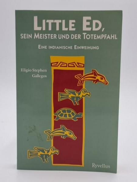 Little Ed, sein Meister und der Totempfahl. Eine indianische Einweihung