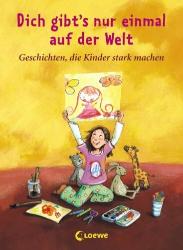 Dich gibt's nur einmal auf der Welt: Geschichten, die Kinder stark machen