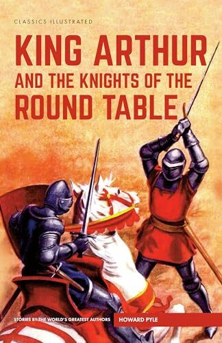 King Arthur and the Knights of the Round Table (Classics Illustrated)