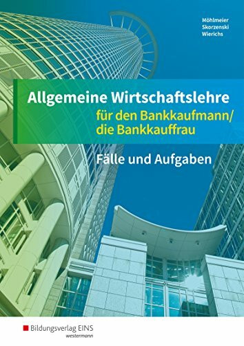 Allgemeine Wirtschaftslehre für den Bankkaufmann/die Bankkauffrau: Arbeitsheft