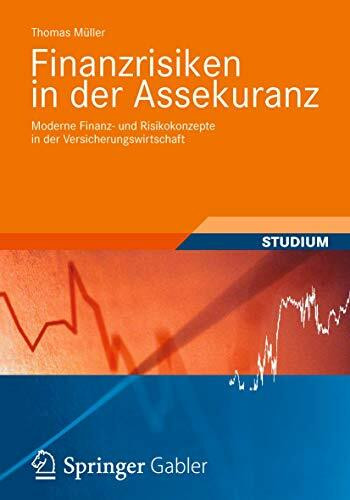 Finanzrisiken in der Assekuranz: Moderne Finanz- und Risikokonzepte in der Versicherungswirtschaft (Studienbücher Wirtschaftsmathematik)