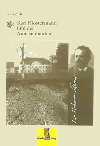 Karl Klostermann und der Ameisenhaufen: Ein Böhmerwaldkrimi (Böhmerwaldkrimis: von Ossi Heindl)