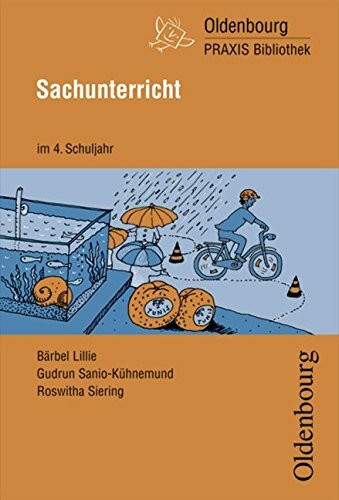 Oldenbourg PRAXIS Bibliothek: Sachunterricht: Für das 4. Schuljahr - Band 244
