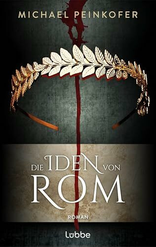 Die Iden von Rom: Roman. Ein spannender Roman über die Verschwörung gegen Julius Caesar (Game of History)