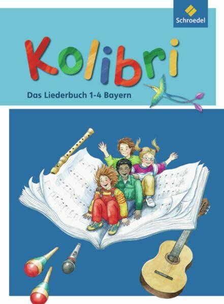 Kolibri: Das Musikbuch für Grundschulen Bayern - Ausgabe 2008: Liederbuch 1 - 4