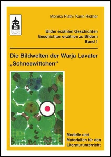 Die Bildwelten der Warja Lavater "Schneewittchen": Modelle und Materialien für den Literaturunterricht. Klasse 1 bis 5: Modelle und ... - ... - Geschichten erzählen zu Bildern)