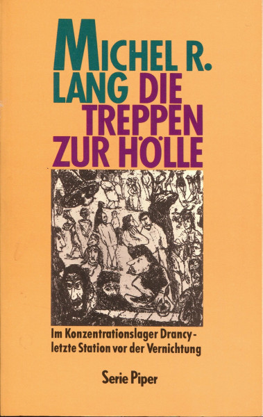 Die Treppen zur Hölle: Im Konzentrationslager Drancy - letzte Station vor der Vernichtung (Piper Taschenbuch)