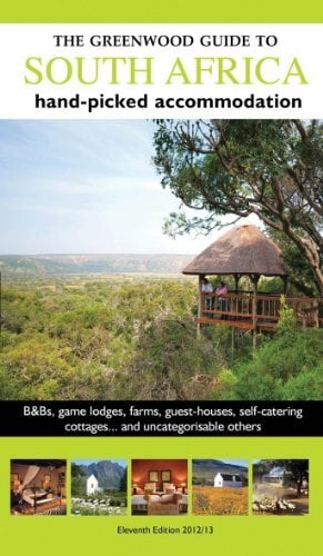 The Greenwood Guide to South Africa 2012/2013: Hand-picked Accommodation (The Greenwood Guide to South Africa: Hand-picked Accommodation) The Greenwood Guide to South Africa 2012/2013: Hand-picked Accommodation (The Greenwood Guide to South Africa: Hand-picked Accommodation)