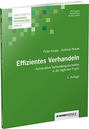 Effizientes Verhandeln: Konstruktive Verhandlunsgtechniken in der täglichen Praxis (Arbeitshefte Führungspsychologie)