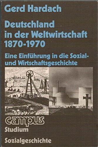 Deutschland in der Weltwirtschaft 1870-1970. Eine Einführung in die Sozial- und Wirtschaftsgeschichte