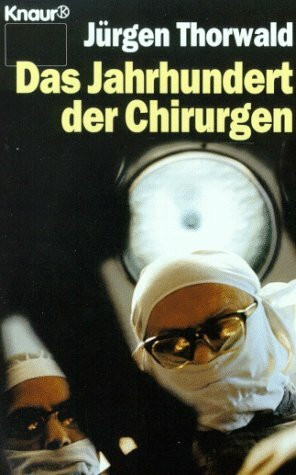 Das Jahrhundert der Chirurgen (Knaur Taschenbücher. Sachbücher)