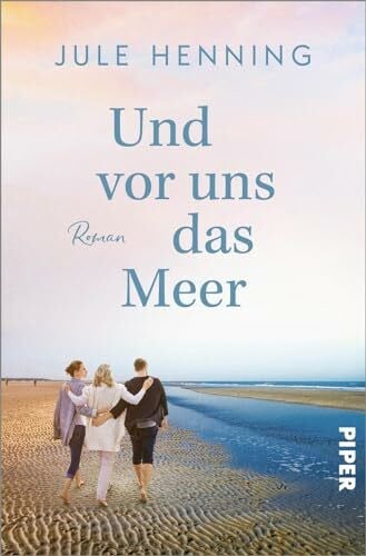 Und vor uns das Meer: Roman | Ein Urlaubsroman mit Tiefgang für alle LeserInnen von Dora Heldt