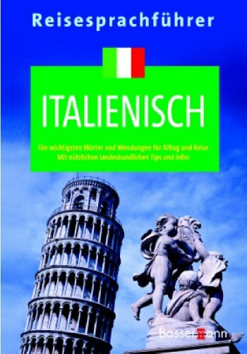 Reisesprachführer Italienisch: Die wichtigsten Wörter und Wendungen für Alltag und Reise - Mit nützlichen landeskundlichen Tips und Infos