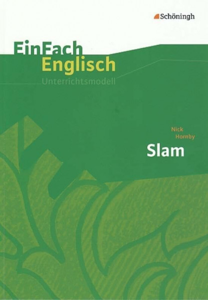 EinFach Englisch Unterrichtsmodelle. Unterrichtsmodelle für die Schulpraxis: EinFach Englisch Unterrichtsmodelle: Nick Hornby: Slam