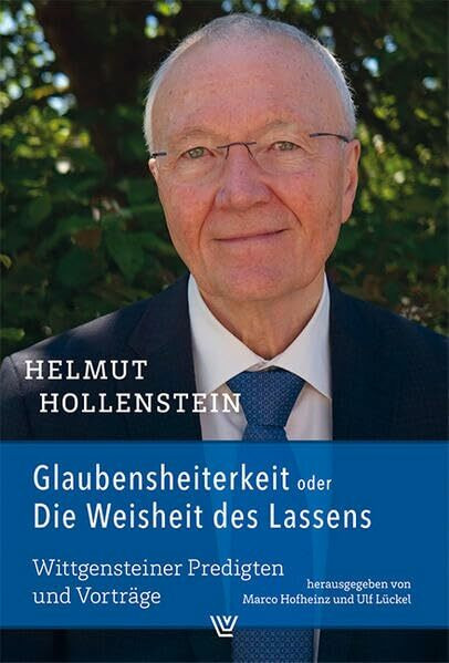 Glaubensheiterkeit oder Die Weisheit des Lassens: Wittgensteiner Predigten und Vorträge