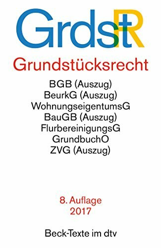 Grundstücksrecht: mit u.a. Bürgerlichem Gesetzbuch (Auszug), Wohnungseigentumsgesetz, Beurkundungsgesetz (Auszug), Flurbereinigungsgesetz, ... Grunderwerbsteuergese (Beck-Texte im dtv)