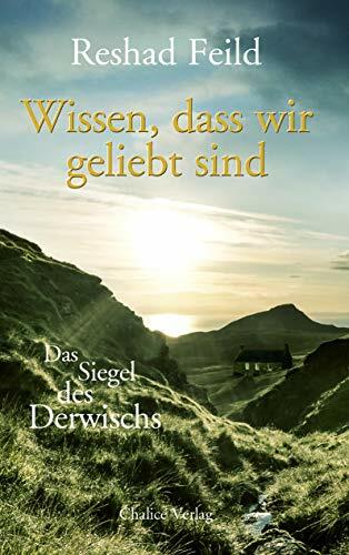 Wissen, dass wir geliebt sind: Das Siegel des Derwischs Wissen, dass wir geliebt sind: Das Siegel des Derwischs