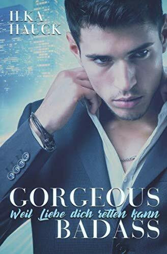 Gorgeous Badass: Weil Liebe dich retten kann (Los Angeles Reihe, Band 2)