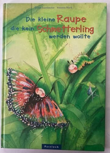 Die kleine Raupe, die kein Schmetterling werden wollte